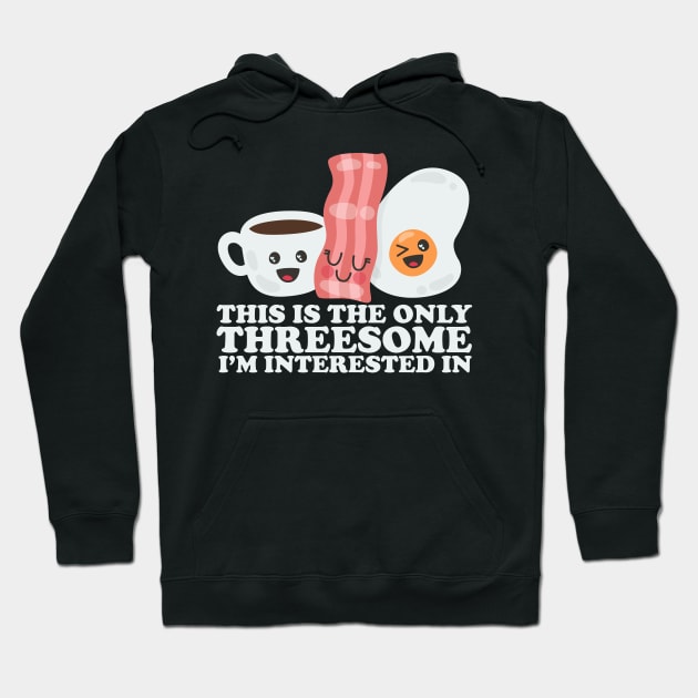 This Is The Only Threesome I'm Interested In Hoodie by thingsandthings